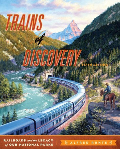 Trains of Discovery: Railroads and the Legacy of Our National Parks - Wide World Maps & MORE! - Book - Wide World Maps & MORE! - Wide World Maps & MORE!