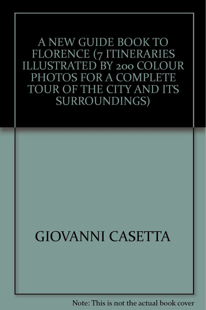 A New Guide Book to Florence (7 Itineraries Illustrated by 200 colour photos for a complete tour of the city and its surroundings) [Paperback] Giovanni Casetta - Wide World Maps & MORE!