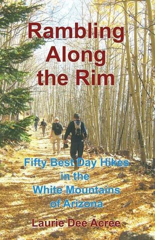 Rambling Along the Rim: 50 Best Day Hikes in the White Mountains of Arizona - Wide World Maps & MORE! - Book - Wide World Maps & MORE! - Wide World Maps & MORE!