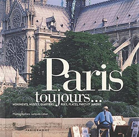 Paris toujours (Paris guides illustr?s et th?matiques) (French Edition) [Paperback] Lebar, Jacques - Wide World Maps & MORE!