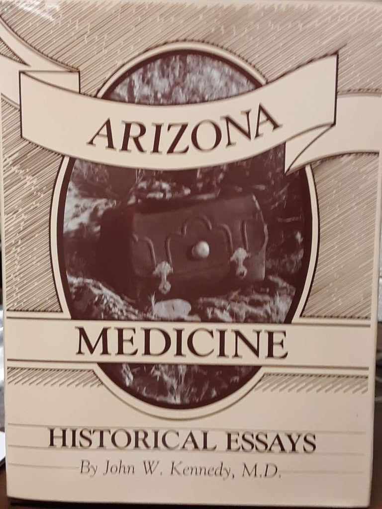 Arizona Medicine and Other Historical Essays by John W. Kennedy (1990-05-03) - Wide World Maps & MORE! - Book - Wide World Maps & MORE! - Wide World Maps & MORE!