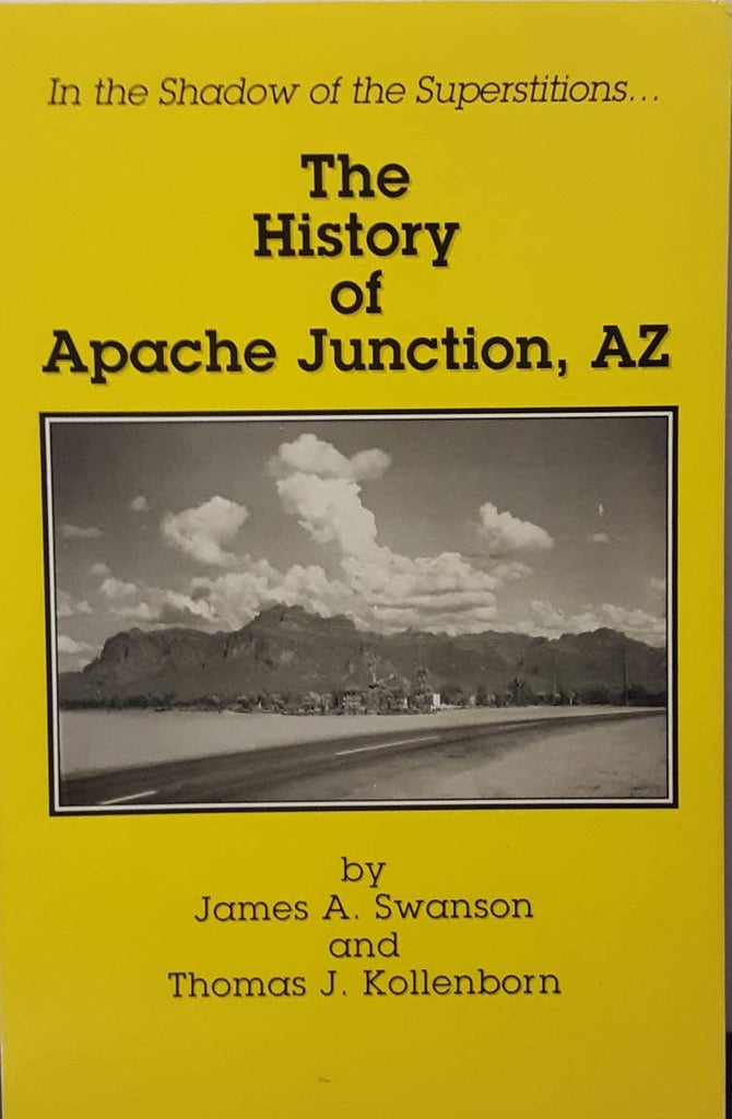The History of Apache Junction, Arizona - Wide World Maps & MORE! - Book - Wide World Maps & MORE! - Wide World Maps & MORE!