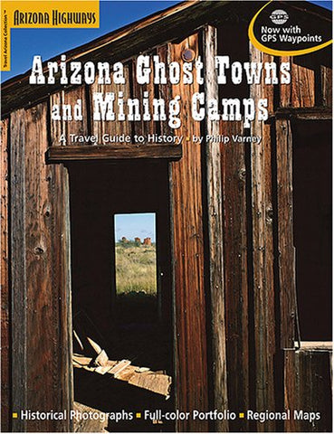 Arizona Ghost Towns and Mining Camps/a Travel Guide to History - Wide World Maps & MORE!