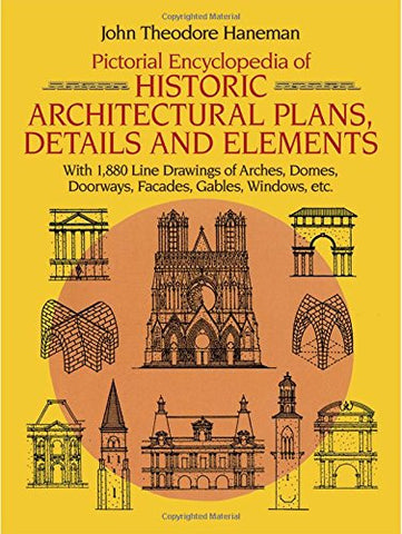 Pictorial Encyclopedia of Historic Architectural Plans, Details and Elements: With 1880 Line Drawings of Arches, Domes, Doorways, Facades, Gables, Windows, etc. (Dover Architecture) - Wide World Maps & MORE! - Book - Dover Publications - Wide World Maps & MORE!