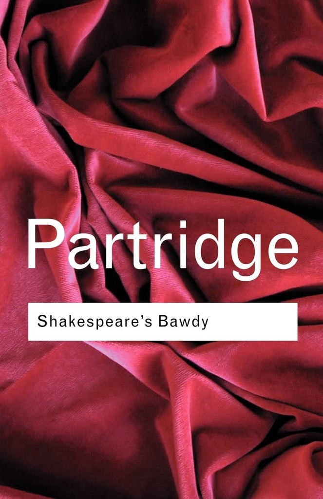 Shakespeare's Bawdy (Routledge Classics) [Paperback] Eric Partridge