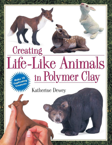 Creating Life-Like Animals in Polymer Clay Dewey, Katherine - Wide World Maps & MORE!