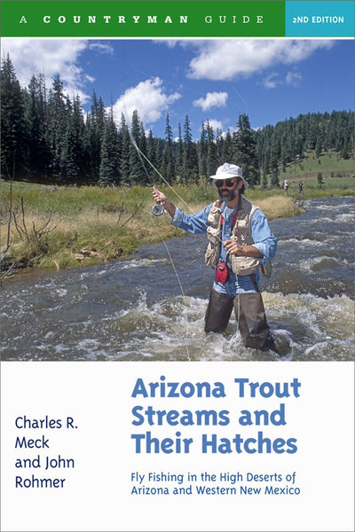 Arizona Trout Streams and Their Hatches: Fly Fishing in the High Deserts of Arizona and Western New Mexico, Second Edition - Wide World Maps & MORE! - Book - Brand: Countryman Press - Wide World Maps & MORE!