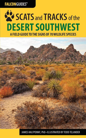 Scats and Tracks of the Desert Southwest: A Field Guide to the Signs of 70 Wildlife Species (Scats and Tracks Series) - Wide World Maps & MORE!