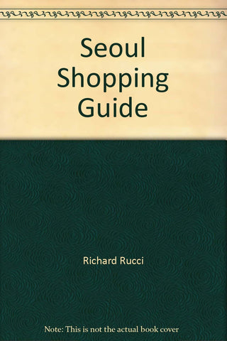 Seoul Shopping Guide [Paperback] Richard Rucci - Wide World Maps & MORE!