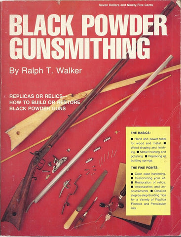 Black powder gunsmithing: Replicas or relics how to build or restore Walker, Ralph T - Wide World Maps & MORE!