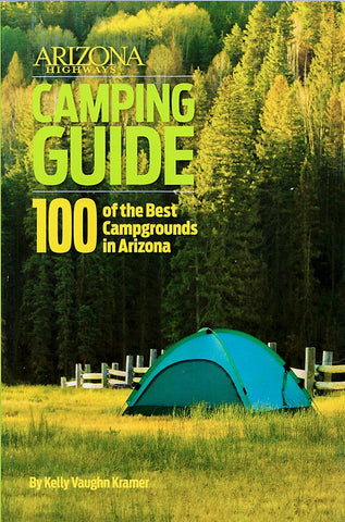 Arizona Highways Camping Guide: 100 of Arizona's Best Campgrounds - Wide World Maps & MORE! - Book - Arizona Highways Books - Wide World Maps & MORE!