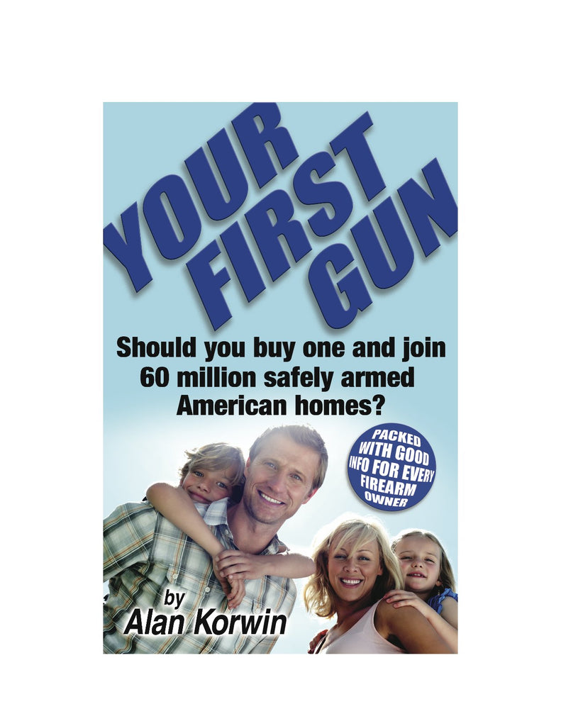 Your First Gun: Should You Buy One and Join 60 Million Safely Armed American Homes? - Wide World Maps & MORE! - Book - Bloomfield Press - Wide World Maps & MORE!