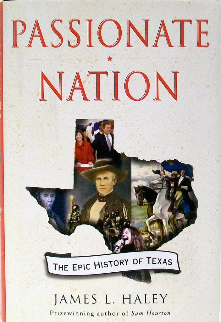 Passionate Nation: The Epic History of Texas Haley, James L. - Wide World Maps & MORE!