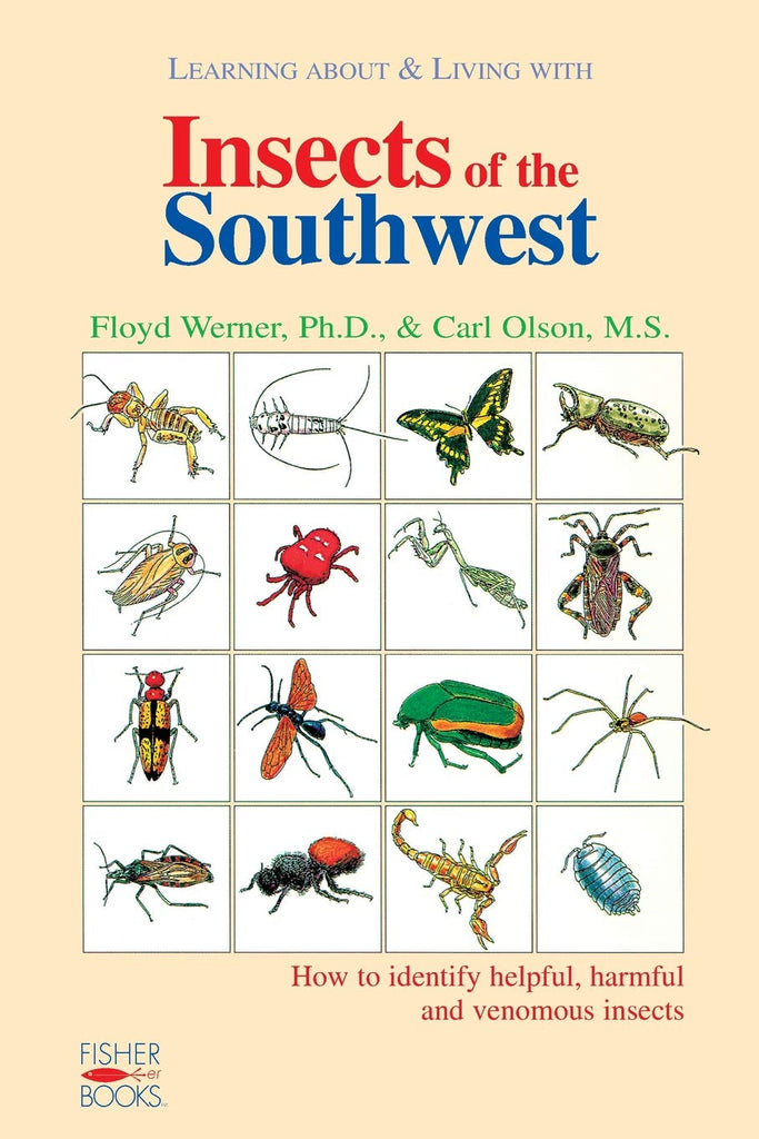 Learning About and Living With Insects of the Southwest: How to Identify Helpful, Harmful and Venomous Insects [Paperback] Floyd G. Werner, Ph.D.; Carl Olson, M.S.; Frank W. Fisher and W. Eugene Hall - Wide World Maps & MORE!