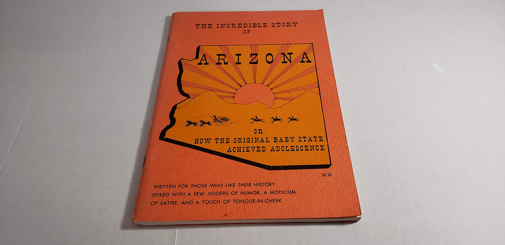 The Incredible Story of Arizona or How the Original Baby State Achieved Adolescence - Wide World Maps & MORE!