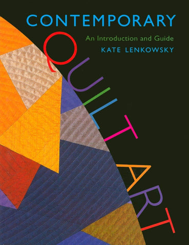 Contemporary Quilt Art: An Introduction and Guide Kate Lenkowsky - Wide World Maps & MORE!
