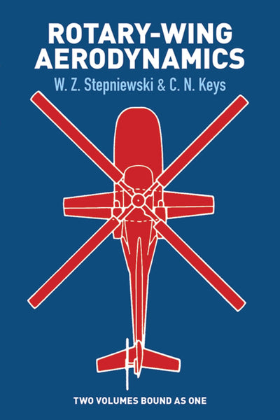 Rotary-Wing Aerodynamics (Dover Books on Aeronautical Engineering) [Paperback] W. Z. Stepniewski and C.N. Keys - Wide World Maps & MORE!