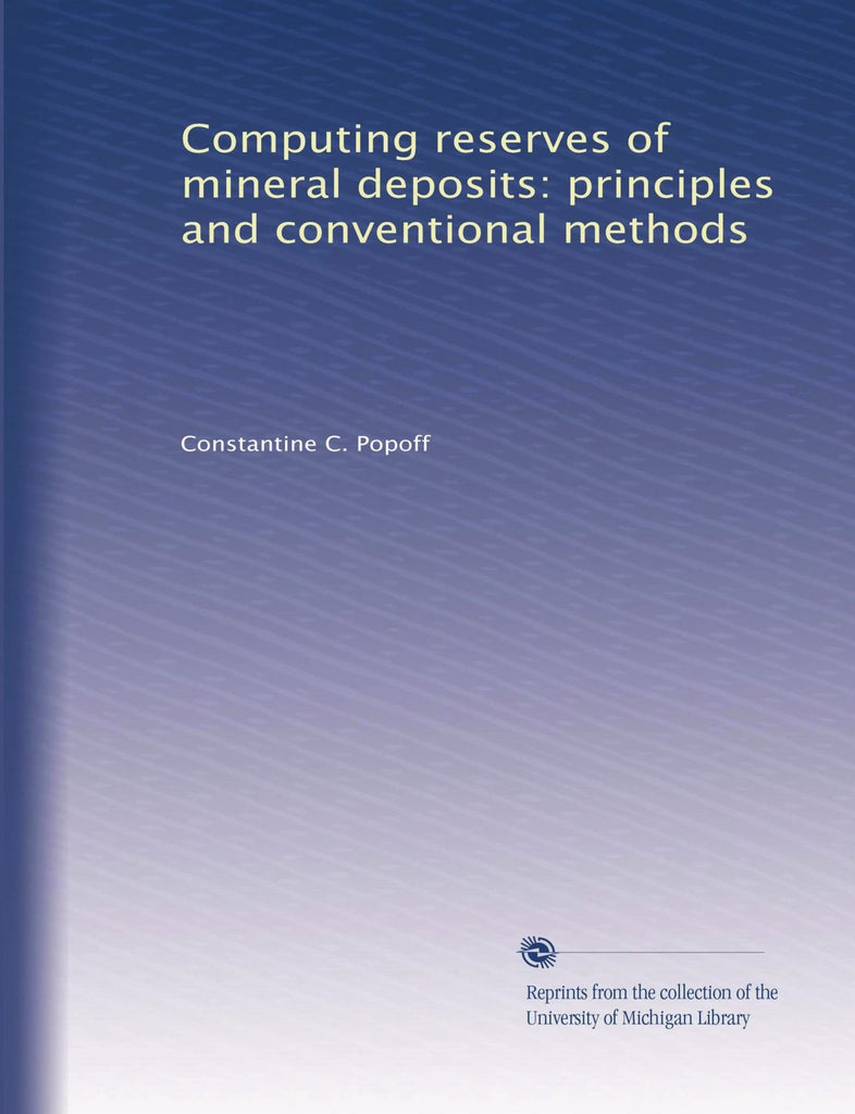 Computing reserves of mineral deposits: principles and conventional methods [Paperback] Popoff, Constantine C. - Wide World Maps & MORE!