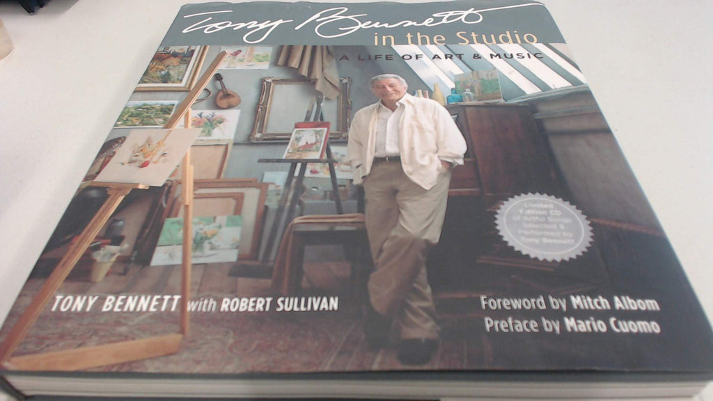 Tony Bennett in the Studio: A Life of Art & Music Bennett, Tony; Sullivan, Robert; Cuomo, Mario and Albom, Mitch - Wide World Maps & MORE!