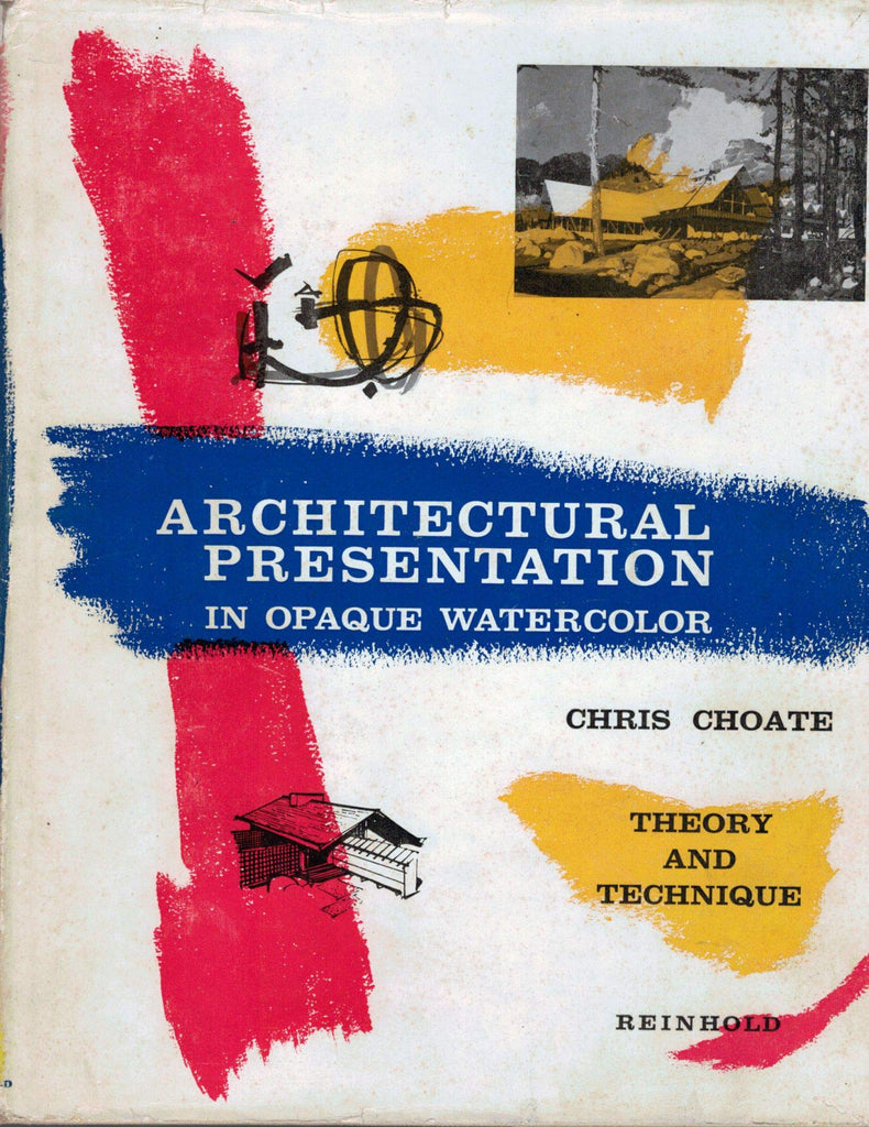 Architectural Presentation in Opaque Watercolor, Theory and Technique [Hardcover] Choate, Chris - Wide World Maps & MORE!