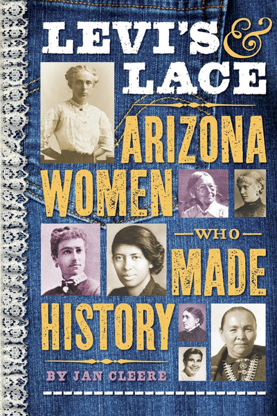 Levi's & Lace: Arizona Women Who Made History - Wide World Maps & MORE! - Book - Rio Nuevo Publishers - Wide World Maps & MORE!