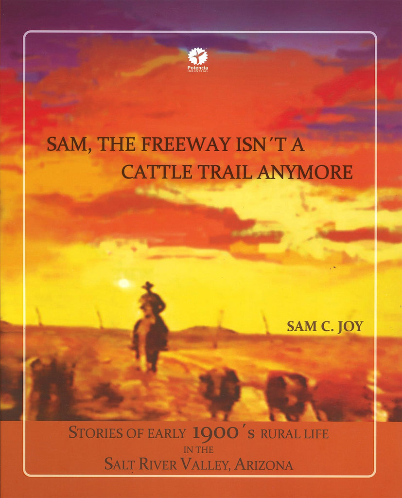 Sam, the freeway isn?t a cattle trail anymore [Hardcover] Sam C. Joy; Roxana Escalera Nava and Mois?s Castilla Gil - Wide World Maps & MORE!