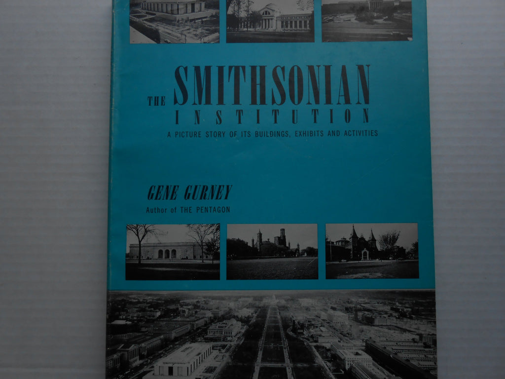 The Smithsonian Institution,: A picture story of its buildings, exhibits, and activities Gurney, Gene - Wide World Maps & MORE!
