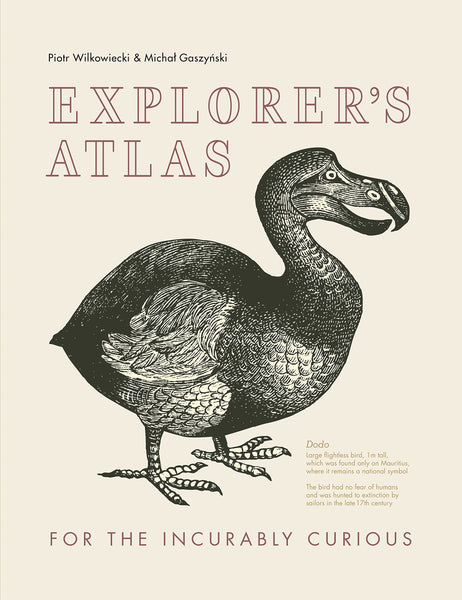 Explorer?s Atlas: For the Incurably Curious [Hardcover] Wilkowiecki, Piotr and Gaszynski, Michal - Wide World Maps & MORE!