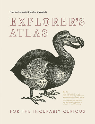 Explorer?s Atlas: For the Incurably Curious [Hardcover] Wilkowiecki, Piotr and Gaszynski, Michal - Wide World Maps & MORE!