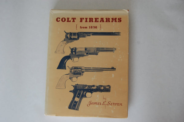 Colt Firearms from 1836 [Hardcover] Serven, James. - Wide World Maps & MORE!