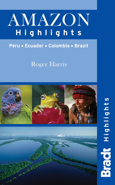 Amazon Highlights: Peru · Ecuador · Colombia · Brazil (Bradt Highlights) - Wide World Maps & MORE! - Book - Wide World Maps & MORE! - Wide World Maps & MORE!