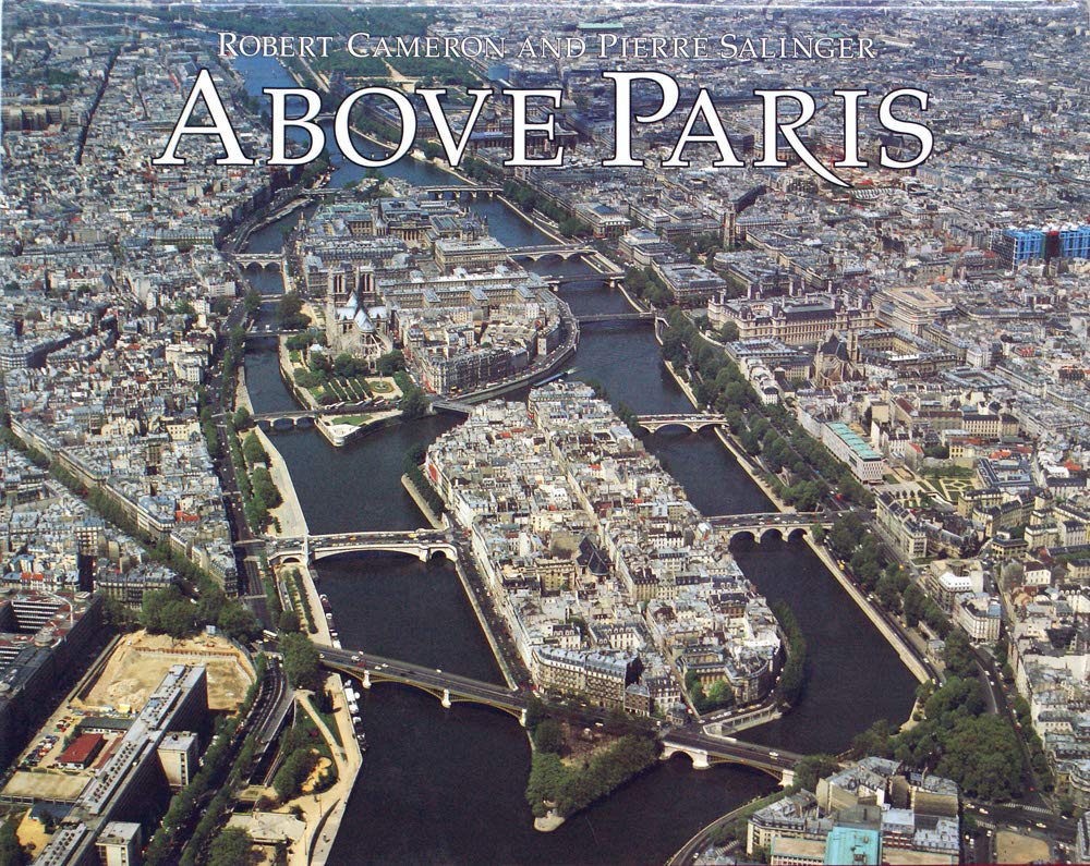 Above Paris: A New Collection of Aerial Photographs of Paris, France - Wide World Maps & MORE! - Book - Cameron Books - Wide World Maps & MORE!