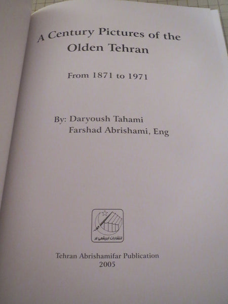 A Century Pictures of the Olden Tehran (From 1871 to 1971) [Hardcover] Daryoosh Tahami and Farshad Abrishami - Wide World Maps & MORE!