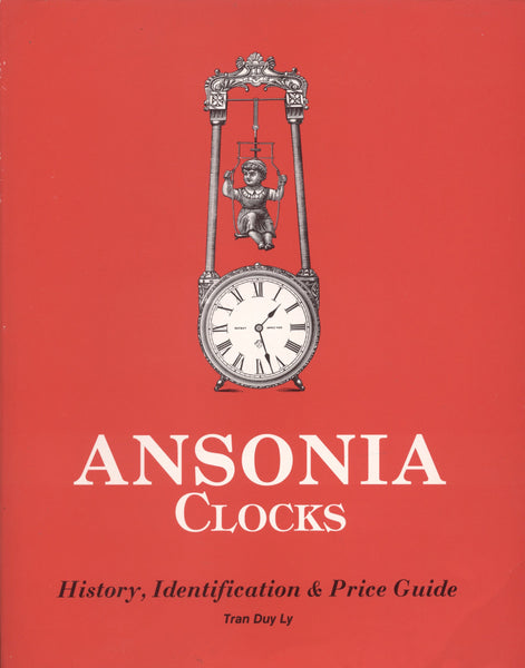 Ansonia Clocks: A Guide to Identification and Price Ly, Tran Duy - Wide World Maps & MORE!