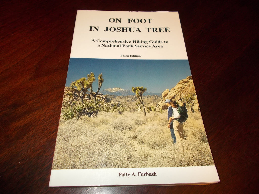 On foot in Joshua Tree: A comprehensive hiking guide to a National Park Service area [Paperback] Patty A Furbush - Wide World Maps & MORE!