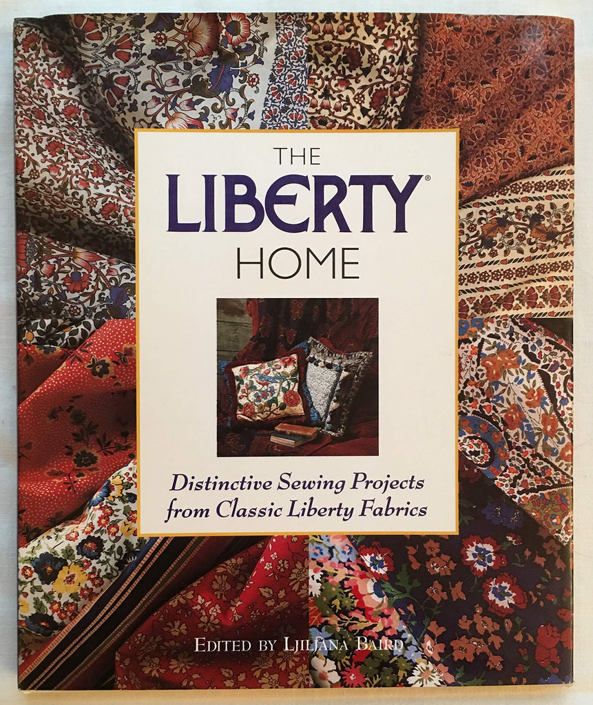 The Liberty Home: Distinctive Sewing Projects from Classic Liberty Fabrics Baird, Ljiljana and Brown, Penny - Wide World Maps & MORE!