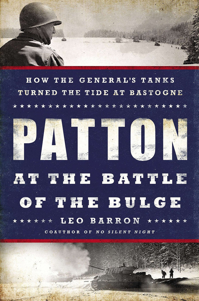 Patton at the Battle of the Bulge: How the General's Tanks Turned the Tide at Bastogne [Hardcover] Barron, Leo - Wide World Maps & MORE!