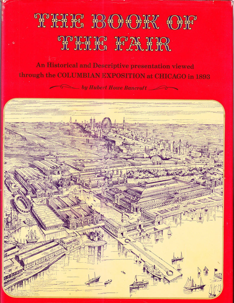 THE BOOK OF THE FAIR : An Historical and Descriptive Presentation of The World's Science , Art, and Industry, as Viewed Through the Columbian Exposition at Chicago in 1893 ( vol.1 ) [Hardcover] Bancraoft, Hubert Howe - Wide World Maps & MORE!