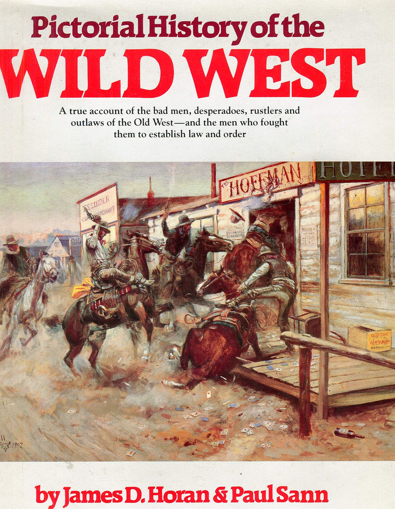 Pictorial History of the Wild West - A true account of the bad men, desperadoes, rustlers, & outlaws of the old West- the men who fought them to establish law/order - Wide World Maps & MORE! - Book - Wide World Maps & MORE! - Wide World Maps & MORE!